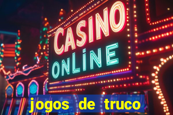 jogos de truco valendo dinheiro